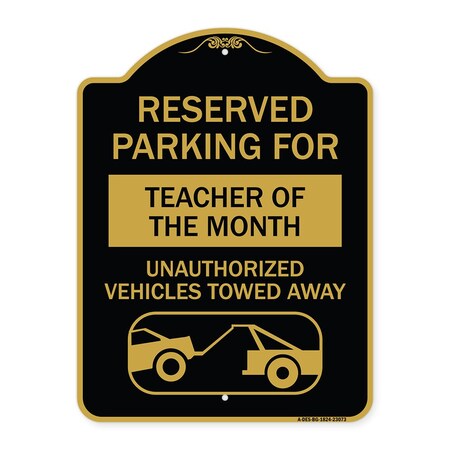 Signmission Reserved Parking for Teacher of the Month Unauthorized Vehicles Towed Away, A-DES-BG-1824-23073 A-DES-BG-1824-23073